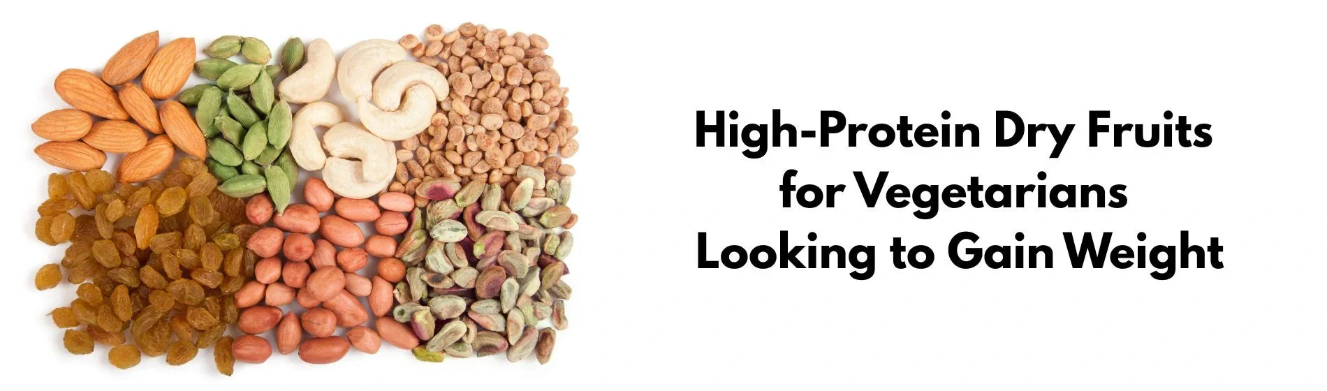 High-Protein Dry Fruits for Vegetarians Looking to Gain Weight